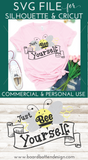 Just Bee Yourself Inspirational SVG File for Cricut/Silhouette - Commercial Use SVG Files for Cricut & Silhouette