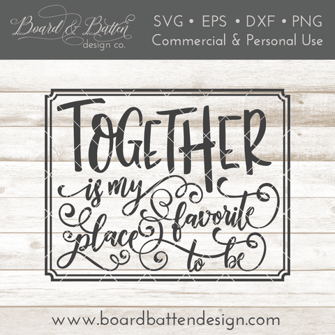 Together Is My Favorite Place To Be SVG File