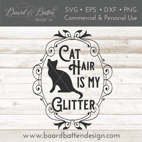 Cat Hair Is My Glitter SVG File