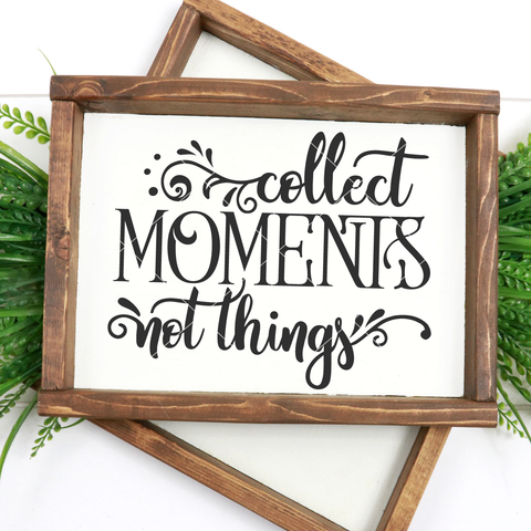 Collect Moments Not Things SVG File