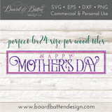 Happy Mother's Day 6x24 Plank Sign SVG File - Commercial Use SVG Files for Cricut & Silhouette