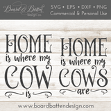 Home Is Where My Cows Are SVG File - Commercial Use SVG Files for Cricut & Silhouette