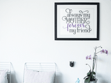 Always My Mother, Forever My Friend SVG File - Commercial Use SVG Files for Cricut & Silhouette