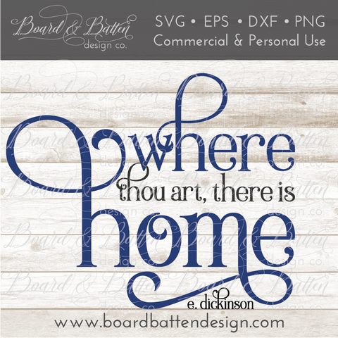 Where Thou Art, There Is Home SVG File - Emily Dickinson