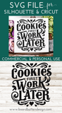 Cookies First Work Later Cricut SVG - Glowforge Files