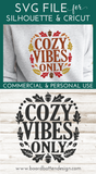 Cozy Vibes Only SVG File for Fall & Autumn Cricut/Silhouette/Glowforge