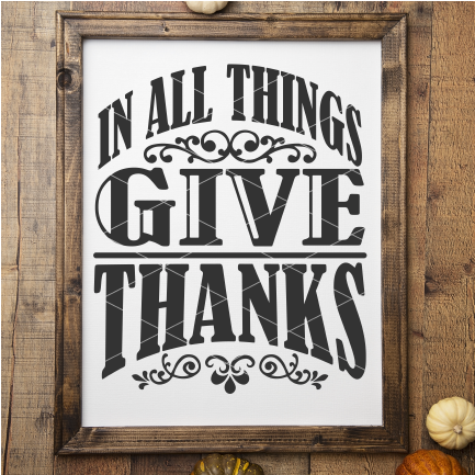 Thanksgiving SVG File - In All Things Give Thanks SVG Cricut/Silhouette #3