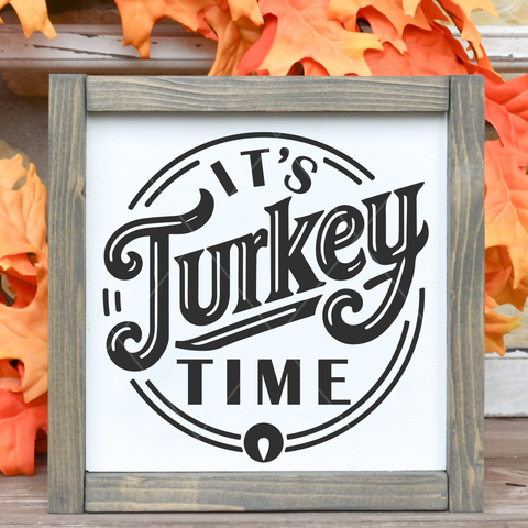 It's Turkey Time SVG File for Thanksgiving Cricut/Silhouette/Glowforge