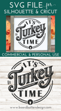 It's Turkey Time SVG File for Thanksgiving Cricut/Silhouette/Glowforge