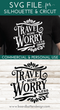 Travel More Worry Less SVG File - Travel SVG for Cricut