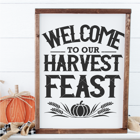 Welcome To Our Harvest Feast SVG File for Fall/Thanksgiving