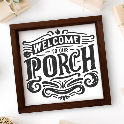 Welcome To Our Porch SVG File for Cricut - Silhouette, Glowforge Designs