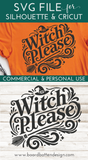 Witch Please SVG File for Halloween Cricut/Silhouette/Glowforge