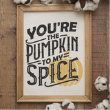 You're the Pumpkin To My Spice SVG File for Fall/Autumn Cricut Projects