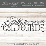 Baby it's Cold Outside SVG - Commercial Use SVG Files for Cricut & Silhouette