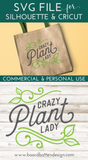 Crazy Plant Lady SVG Style 1 for Cricut/Silhouette - Commercial Use SVG Files for Cricut & Silhouette