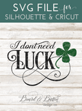 I Don't Need Luck SVG File - Commercial Use SVG Files for Cricut & Silhouette
