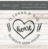 It Takes A Big Heart To Teach Little Minds Teacher SVG - Commercial Use SVG Files for Cricut & Silhouette
