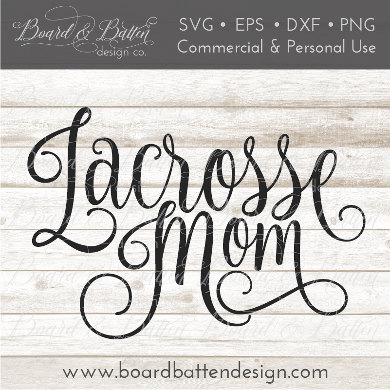 Lacrosse Mom SVG File - Commercial Use SVG Files for Cricut & Silhouette