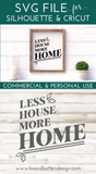 Less House, More Home SVG File for Cricut/Silhouette - Commercial Use SVG Files for Cricut & Silhouette