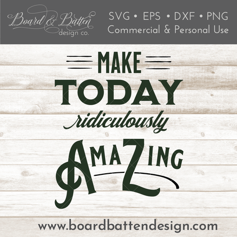 Make Today Ridiculously Amazing SVG File