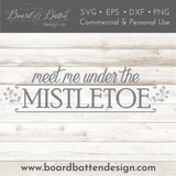 Meet Me Under The Mistletoe SVG File - Holiday SVG Files, Cricut Designs, Silhouette Files - Commercial Use SVG Files for Cricut & Silhouette