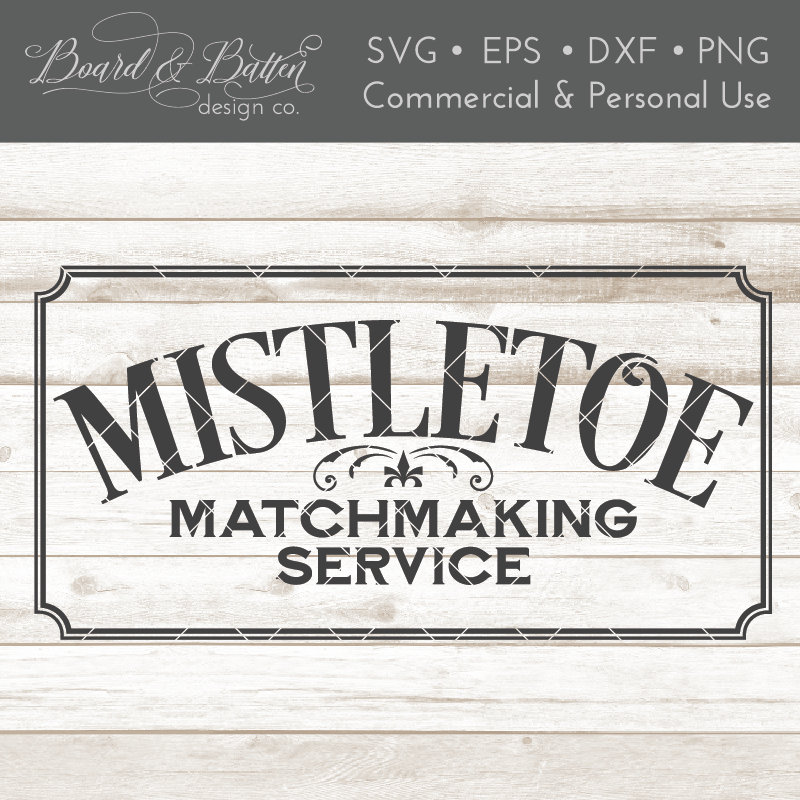 Mistletoe Matchmaking Service SVG File for Christmas Signs - Commercial Use SVG Files for Cricut & Silhouette