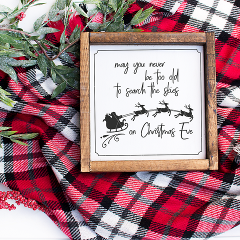 Christmas SVG Files | May You Never Be Too Old To Search The Skies On Christmas Eve Cut File