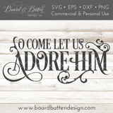 O Come Let Us Adore Him Christmas SVG File - Commercial Use SVG Files for Cricut & Silhouette