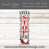 Christmas SVG | Santa Stop Here | Vertical Porch Signs | Cricut SVG Files Designs - Commercial Use SVG Files for Cricut & Silhouette