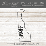 State Outline "Home" SVG File - DE Delaware - Commercial Use SVG Files for Cricut & Silhouette