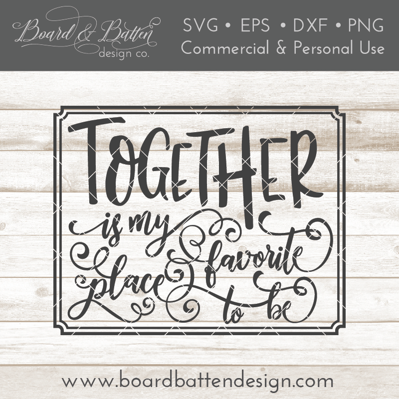 Together Is My Favorite Place To Be SVG File - Commercial Use SVG Files for Cricut & Silhouette