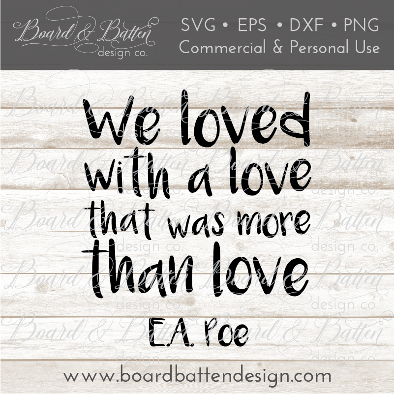 We Loved With A Love That Was More Than Love SVG File - Edgar Allan Poe - Commercial Use SVG Files for Cricut & Silhouette