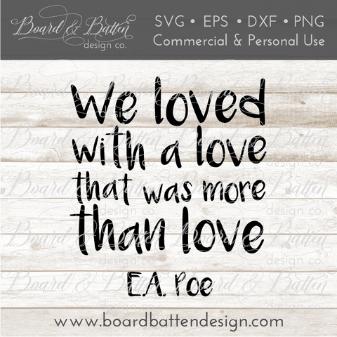 We Loved With A Love That Was More Than Love SVG File - Edgar Allan Poe