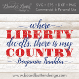 Where Liberty Dwells, There Is My Country SVG File - Benjamin Franklin - Commercial Use SVG Files for Cricut & Silhouette