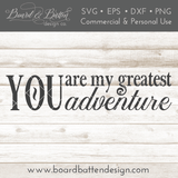 You Are My Greatest Adventure 6x24 SVG File - Commercial Use SVG Files for Cricut & Silhouette