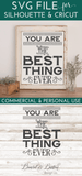 You Are The Best Thing Ever SVG File - Commercial Use SVG Files for Cricut & Silhouette