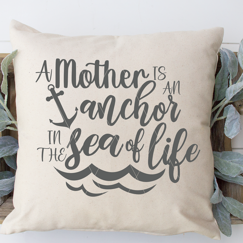 A Mother Is An Anchor In The Sea Of Life SVG File for Mother's Day