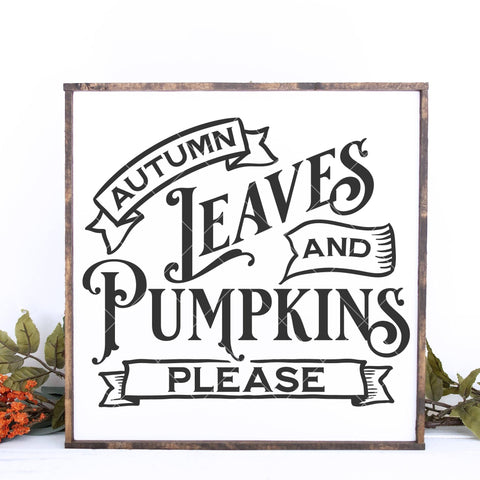 Autumn Leaves and Pumpkins Please SVG File for Fall