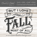 But I Love Fall Most Of All SVG File for Autumn - Commercial Use SVG Files for Cricut & Silhouette