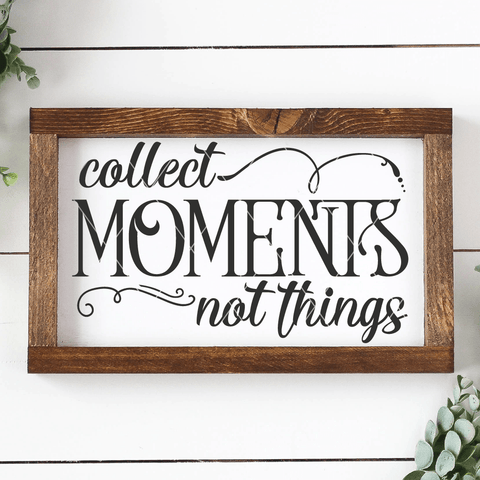 Collect Moments Not Things Inspirational SVG File