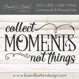 Collect Moments Not Things Inspirational SVG File - Commercial Use SVG Files for Cricut & Silhouette