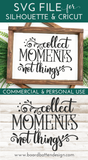 Collect Moments Not Things SVG File - Commercial Use SVG Files for Cricut & Silhouette