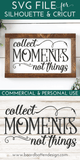 Collect Moments Not Things Inspirational SVG File - Commercial Use SVG Files for Cricut & Silhouette