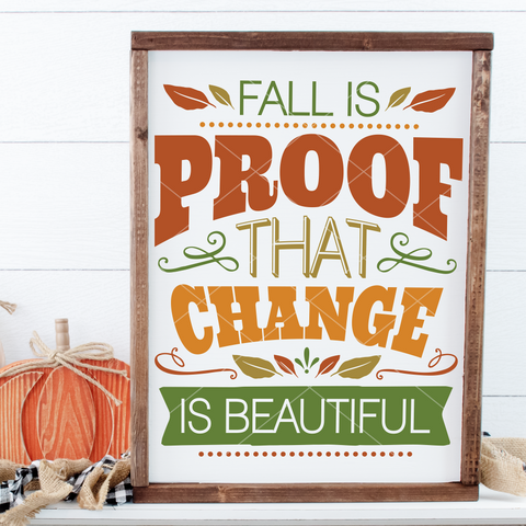 Fall Is Proof That Change Is Beautiful SVG File | Cricut & Silhouette SVGs