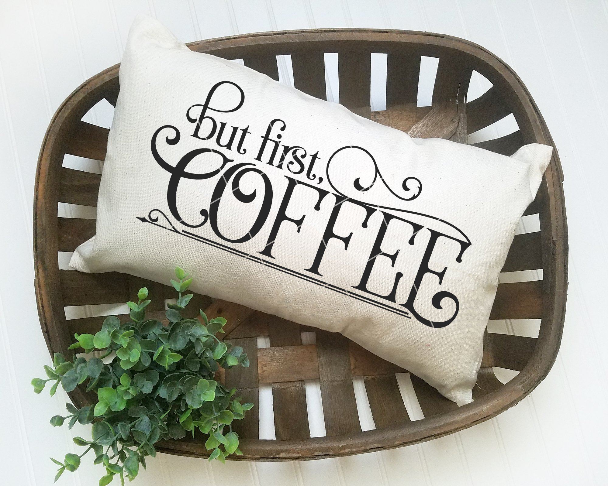 Farmhouse Style But First, Coffee SVG File - Commercial Use SVG Files for Cricut & Silhouette