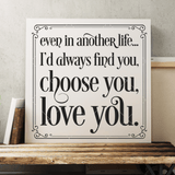 Romantic SVG File - Even In Another Life, I'd Always Find You, Choose You, Love You - Commercial Use SVG Files for Cricut & Silhouette