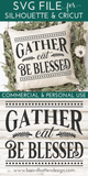 Gather, Eat, Be Blessed SVG File for Thanksgiving - Commercial Use SVG Files for Cricut & Silhouette