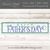 Happy Father's Day 6x24 SVG File - Commercial Use SVG Files for Cricut & Silhouette