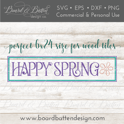 Happy Spring 6x24 Wood Tile Size SVG File